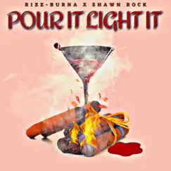 Pour It Light It (feat. Shawn Rock) Song Lyrics