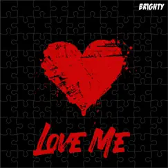 Love Me - Single by Brighty album reviews, ratings, credits