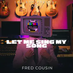 Let Me Sing My Song - Single by Fred Cousin album reviews, ratings, credits