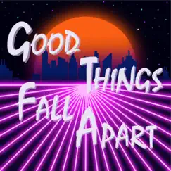 Good Things Fall Apart - Single by The YChromes album reviews, ratings, credits