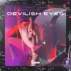 Devilish Eyes - Single album lyrics, reviews, download