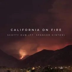 California On Fire (feat. Spencer Hinton) - Single by Scotty Dub album reviews, ratings, credits