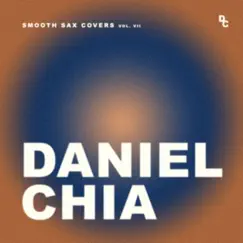 Smooth Sax Covers Vol. VII - EP by Daniel Chia album reviews, ratings, credits