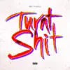 Turnt Shit - Single album lyrics, reviews, download