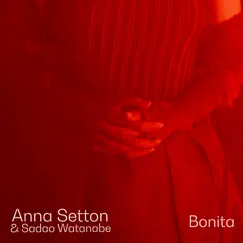 Bonita - Single by Anna Setton & Sadao Watanabe album reviews, ratings, credits
