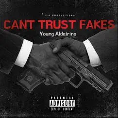 Cant Trust Fakes - Single by Young Aldairino album reviews, ratings, credits