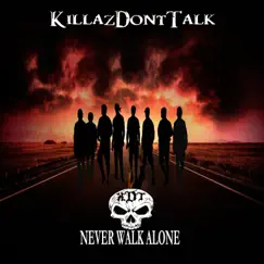 Never Walk Alone by KillazDontTalk album reviews, ratings, credits