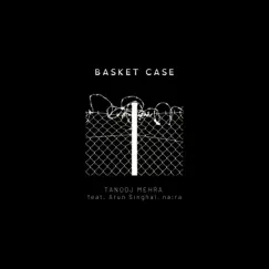 Basket Case (feat. Arun Singhal) - Single by Tanooj Mehra album reviews, ratings, credits