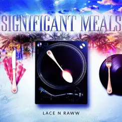 Significant Meals (LACE N RAWW) - Single by Chris Raww album reviews, ratings, credits