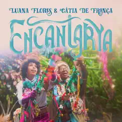 Encantarya - Single by Luana Flores & Cátia de França album reviews, ratings, credits
