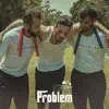 Problem - Single album lyrics, reviews, download