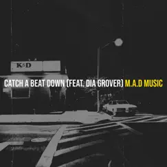 Catch a Beat Down - Single (feat. Dia Grover) - Single by M.A.D Music album reviews, ratings, credits