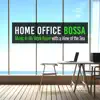 Home Office Bossa: Music in My Work Room with a View of the Sea album lyrics, reviews, download