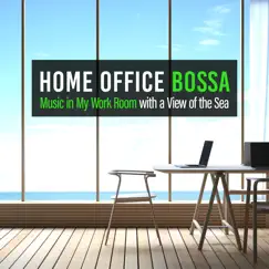 Home Office Bossa: Music in My Work Room with a View of the Sea by Relaxing Guitar Crew & Hugo Focus album reviews, ratings, credits