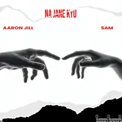 Na jane kyu (feat. Shailesh) - Single by Aaron Jill album reviews, ratings, credits