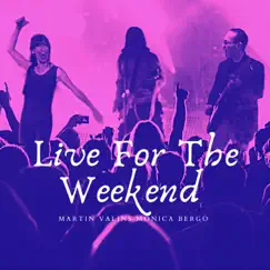 Live For the Weekend (feat. Monica Bergo) - Single by Martin Valins album reviews, ratings, credits