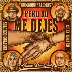 Pero No Me Dejes - Single by Armando Palomas, Rostros Ocultos & Chix Amaro album reviews, ratings, credits