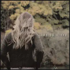 End up Alone - Single by Alanna Matty album reviews, ratings, credits