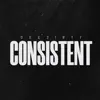 Consistent - Single album lyrics, reviews, download