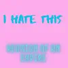 I Hate This - Single album lyrics, reviews, download