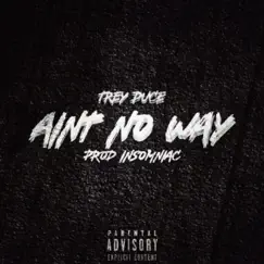 Aint No Way - Single by Trey Duce album reviews, ratings, credits