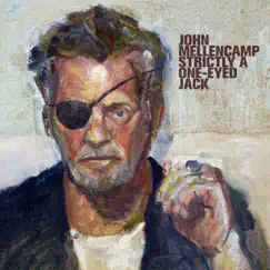 Strictly A One-Eyed Jack by John Mellencamp album reviews, ratings, credits