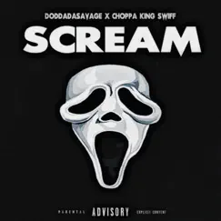 Scream (feat. Official Choppa King Swiff) - Single by DoddaDaSavage album reviews, ratings, credits