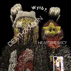 Wytb? (feat. DEATH2KALON) - Single by HeartBreakIcy album reviews, ratings, credits