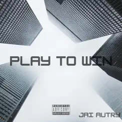 Play To Win - Single by Jai Autry album reviews, ratings, credits