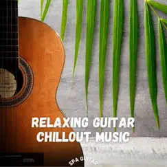 Relaxing Guitar Chillout Music by SPA Guitar, Chillout Café & Chillout album reviews, ratings, credits