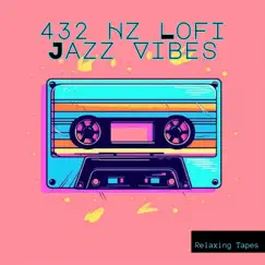 432 Hz Lofi Jazz Vibes by Relaxing Tapes album reviews, ratings, credits