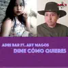 Dime Cómo Quieres (feat. Aby Magos) - Single album lyrics, reviews, download