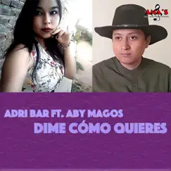 Dime Cómo Quieres (feat. Aby Magos) Song Lyrics