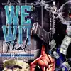 We Wit That (feat. Ren Fetti) - Single album lyrics, reviews, download