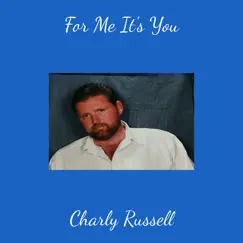 For Me It's You - Single by Charly Russell album reviews, ratings, credits