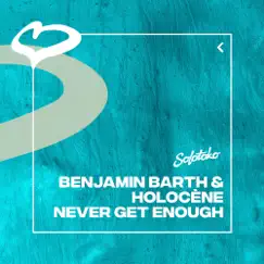 Never Get Enough - Single by Benjamin Barth & Holocène album reviews, ratings, credits