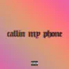 Callin My Phone - Single album lyrics, reviews, download