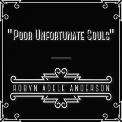 Poor Unfortunate Souls - Single by Robyn Adele Anderson album reviews, ratings, credits