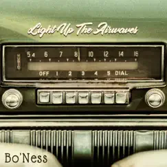 Light Up the Airwaves - Single by Bo'Ness album reviews, ratings, credits