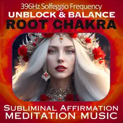 396hz Solfeggio Frequency : Unblock & Balance Root Chakra - Subliminal Affirmation Meditation Music Song Lyrics