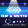 Flip a Switch (feat. Ethan Healy) - Single album lyrics, reviews, download