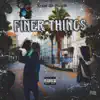 Finer Things - Single album lyrics, reviews, download