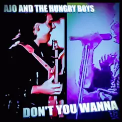 Don't You Wanna © 2023 (Hbp) - Single by AJO AND THE HUNGRY BOYS album reviews, ratings, credits