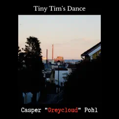 Tiny Tim's Dance - Single by Casper 'Greycloud' Pohl album reviews, ratings, credits