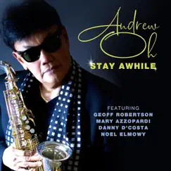 Stay Awhile (feat. Geoff Robertson, Mary Azzopardi, Danny D'Costa & Noel Elmowy) - Single by Andrew OH album reviews, ratings, credits