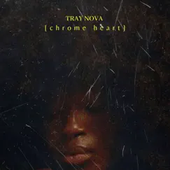 Chrome Heart - Single by Tray Nova album reviews, ratings, credits
