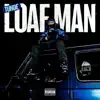 Loaf Man - Single album lyrics, reviews, download