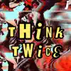 Think Twice - Single album lyrics, reviews, download