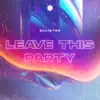 Leave This Party - Single album lyrics, reviews, download