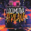 Locomotiva Africana (feat. DJ LéoSheik & Love Funk) - Single album lyrics, reviews, download